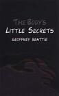The Body's Little Secrets: A Novel By Geoffrey Beattie