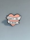 Don?T Be A Dick Lapel Pin For Hat Purse Tie New