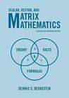 Scalar, Vector, And Matrix Mathematics: Theory, Facts, And Formulas - Revised An