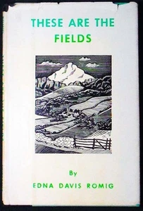 These Are The Fields Edna Davis Romig HB/DJ 1955 1st ed. SIGNED FINE/G- - Imagen 1 de 4