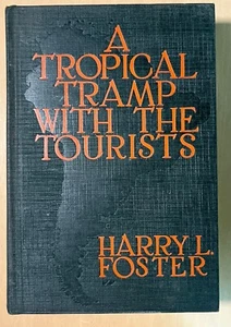 A Tropical tramp with the tourists, by Harry L. Foster Hardcover - Picture 1 of 5