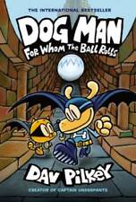 Dog Man: For Whom the Ball Rolls: From the Creator of Captain Underpants  - GOOD