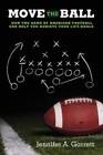 Move the Ball: How the Game of American Football Can Help You Achieve You - GOOD