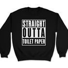 Straight Outta Toilet Paper Sweatshirt Funny Bathroom Humor