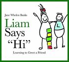Liam Says Hi Learning To Greet A Friend By Jane Whelen Banks New