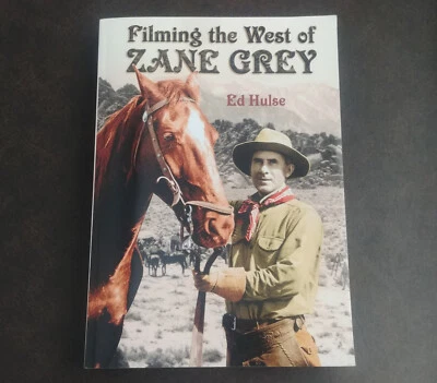Filming the West of Zane Grey - Ed Hulse Riverwood Press - American West [2016] - Image 1 of 4
