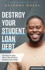 Destroy Your Student Loan Debt: The Step-by-Step Plan to Pay Off You - VERY GOOD