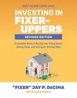Investing in Fixer-Uppers, Revised Edition: A Complete Guide to Buying Low, Fixi
