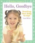 Baby Fingers: Hello, Goodbye: Teaching Your Baby To Sign By Heller, Lora