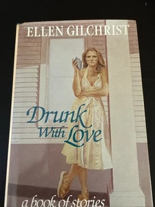 SIGNED by Ellen Gilchrist of Jackson Mississippi DRUNK WITH LOVE Romance Stories - Picture 1 of 5