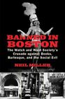 Banned in Boston : The Watch and Ward Society's Crusade Against Books, Burles...