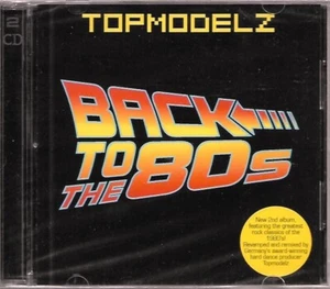 Topmodelz Back To The 80s 2CD Greatest Rock Classics 1980s Bonus Club Remixes - Picture 1 of 6