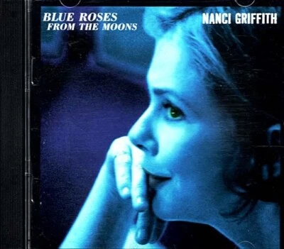 Blue Roses From The Moons ~ Nanci Griffith ~ Folk, World, & Country ~ CD ~ VG - Image 1 of 2