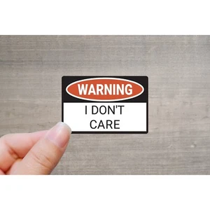 Warning I Don't Care Vinyl Sticker | Die Cut, Glossy, Vinyl | 3" Sticker - Picture 1 of 2