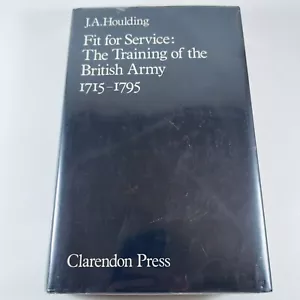 Fit for Service : The Training of the British Army, 1715-1795 J. A. Houlding HC - Picture 1 of 11