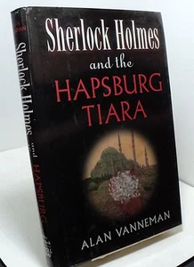 Sherlock Holmes und die habsburgische Tiara von Alan Vanneman - Erstausgabe - 2004 - Bild 1 von 2