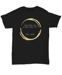And then the people said 'no' T-shirt Hoodie make a statement - Unisex Tee - Imagen 1 de 11