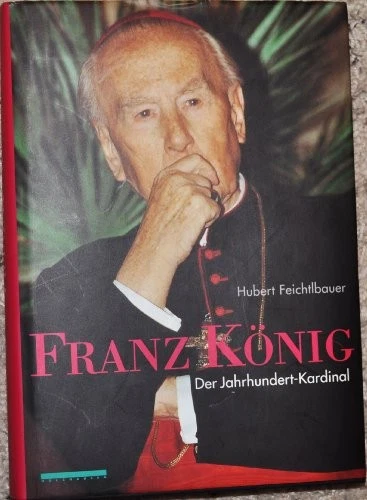 Franz Konig: Der Jahrhundert-Kardinal, Hubert Feichtlbauer - Photo 1/1