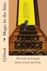 MAGIC IN THE ATTIC:: THE CATS OF CANYON STREET CRACK THE By C. J. Duval **NEW**