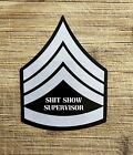 Sh!t Show Supervisor Sergeant Stripes Vinyl Sticker 4.25 Inches