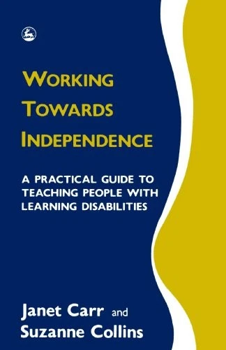 WORKING TOWARDS INDEPENDENCE: A PRACTICAL GUIDE TO By Janet Carr & Suzanne NEW - Image 1 of 1