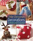 Little Christmas Decorations to Knit & Crochet by Val Pierce Book The Cheap Fast