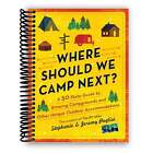 Where Should We Camp Next?: A 50-State Guide to Amazing Campgrounds and Other Un