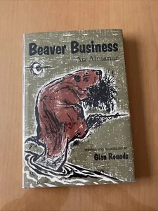 Beaver Business An Almanac Glen Rounds 1st Edition 4 Printing 1967 Hardcover - Picture 1 of 24