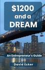 $1200 And A Dream: A Entrepreneur's Guide By David Ecker (English) Paperback Boo