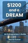 $1200 and a Dream: A Entrepreneur's Guide by David Ecker (English) Paperback Boo