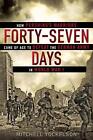 Forty-Seven Days: How Pershing's Warriors Came Of Age To Defeat The German Army
