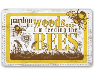 Vintage Pardon Weeds Feeding Bees Garden Home House Kitchen Pub Shed METAL SIGN - Picture 1 of 2