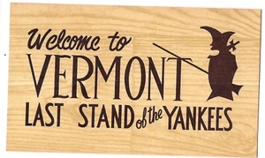 Welcome to VERMONT LAST STAND Of The YANKEES Postcard VT Wood Grain Design DB - Picture 1 of 2