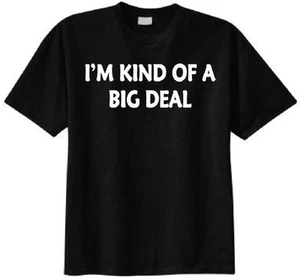 I'm Kind of A Big Deal Adult T-Shirt - Funny Humor Cool Gift - Picture 1 of 1