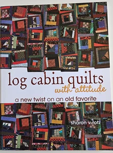 Log Cabin Quilts With Attitude A New Twist on an Old Favorite by Sharon V Rotz - Picture 1 of 4