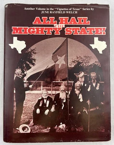All Hail the Mighty State! Hardcover ~ June Rayfield Welch Texian Press 1979 - Picture 1 of 7