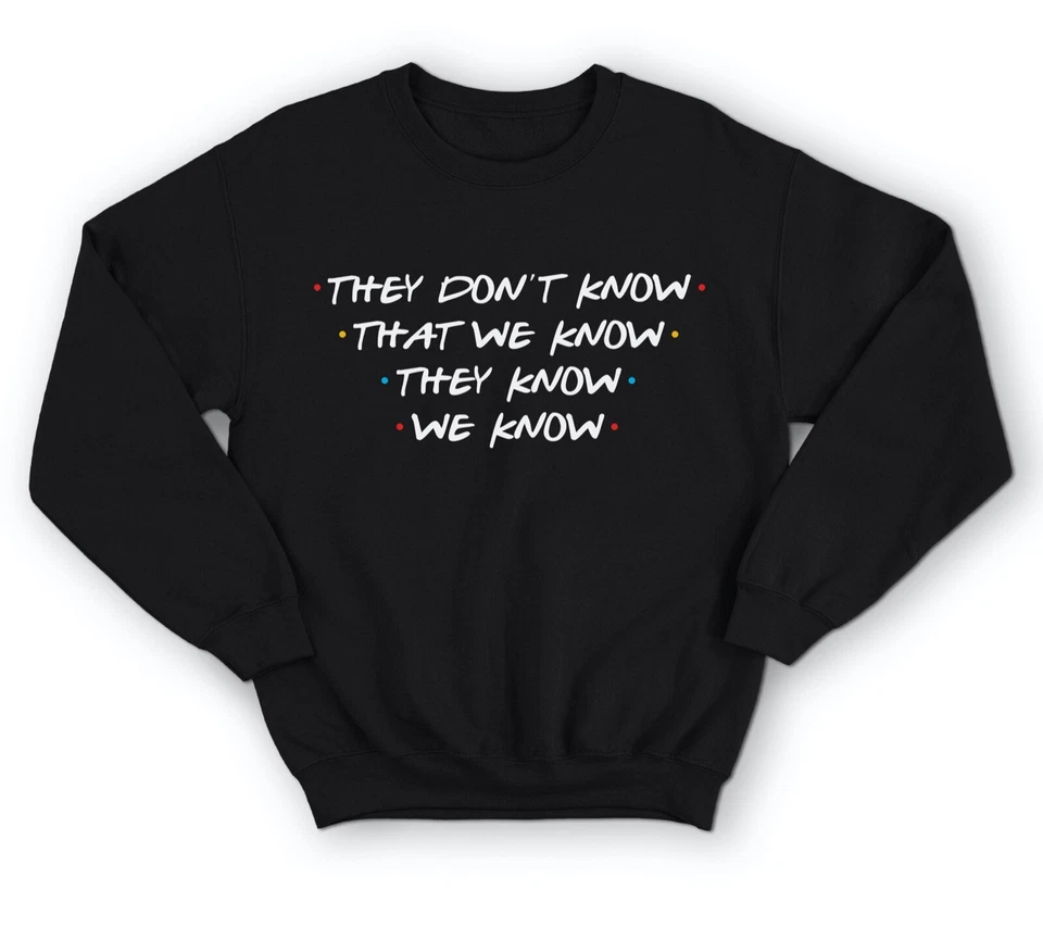 GILDAN Felpa maglione amici che non sanno che conosciamo slogan divertente anni 90 Phoebe