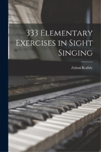 Zoltan 1882-1967 Kodaly 333 Elementary Exercises in Sight Singing (Paperback)