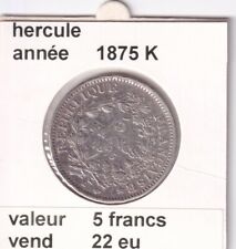 B 5) French Hercules 5 Franc Coins 1875 K