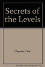 Secrets of the Levels By Chris Chapman