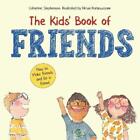 Stephenson The Kids&#39; Book of Friends. How to Make Friends and Be a F (Paperback)