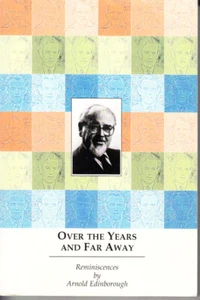 OVER THE YEARS AND FAR AWAY. REMINISCENCES BY ARNOLD EDINBOROUGH - Bild 1 von 1