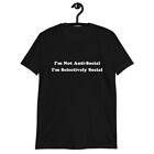 I'm Not Anti-Social Selectively Sarcastic attitude loner Funny Unisex T-Shirt