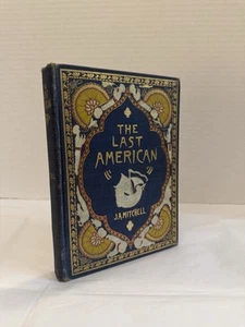 ANTIQUE BOOK - THE LAST AMERICAN, J.A. MITCHELL, KHAN-LI, 1902 Acceptable - Picture 1 of 7