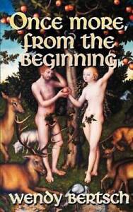 Once More, From the Beginning - Paperback By Bertsch, Wendy - GOOD