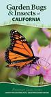 Garden Bugs & Insects of California: Identify Pollinators, Pests, and Other Gard
