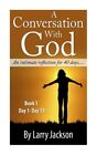 Conversation With God : An Intimate Reflection for 40 Days, Paperback by Jack...