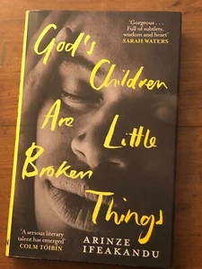 God’s Children Are Little Broken Things - Arinze Ifeakandu. Signed 1st/1st. - Imagen 1 de 3