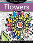 Zenspirations Flowers: Create, Color, Pattern, Play! by Joanne Fink