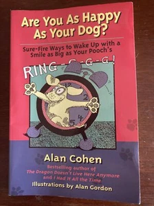 ARE YOU AS HAPPY AS YOUR DOG By Alan Cohen *Excellent Condition* - Picture 1 of 3